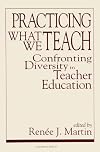 Practicing What We Teach: Confronting Diversity in Teacher Education (Suny Series, Social Context of Education)