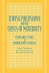 Jewish Philosophy and the Crisis of Modernity: Essays and Lectures in Modern Jewish Thought (SUNY series in the Jewish Writings of Leo Strauss)