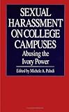 Sexual Harassment On College Campuses Abusing The Ivory Power Suny Series In The Psychology Of Women