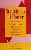 Structures of Power: Essays on Twentieth-Century Spanish-American Fiction (SUNY Series in Latin American and Iberian Thought and Culture)