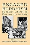 Engaged Buddhism: Buddhist Liberation Movements in Asia