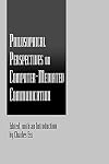 Philosophical Perspectives on Computer-Mediated Communication (Suny Series in Computer-Mediated Communication)