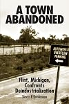 A town abandoned : Flint, Michigan, confronts deindustrialization