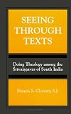 Seeing Through Texts: Doing Theology Among the Srivaisnavas of South India (SUNY Series, Toward a Comparative Philosophy of Religions)