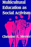 Multicultural Education As Social Activism (Suny Series, the Social Context of Education)