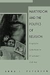 Martyrdom and the Politics of Religion: Progressive Catholicism in El Salvador's Civil War