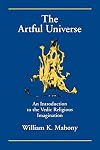 The Artful Universe: An Introduction to the Vedic Religious Imagination