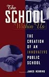 The School Within Us: The Creation of an Innovative Public School (Suny Series, Democracy and Education)