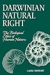 Darwinian Natural Right: The Biological Ethics of Human Nature