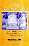 Open Boundaries: Jain Communities and Cultures in Indian History (S U N Y Series in Hindu Studies)