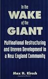 In the Wake of the Giant: Multinational Restructuring and Uneven Development in a New England Community