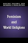 Feminism and World Religions (McGill Studies in the History of Religions, A Series Devoted to International Scholarship)