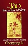 The Tao Encounters The West Explorations In Comparative Philosophy S U N Y Series In Chinese Philosophy And Culture