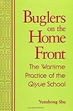 Buglers On The Home Front The Wartime Practice Of The Qiyue School