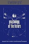 Psychology of the Future: Lessons from Modern Consciousness Research