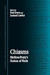 Chiasms: Merleau-Ponty's Notion of Flesh