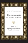 The Management of Islamic Activism: Salafis, the Muslim Brotherhood, and State Power in Jordan (Suny Series in Middle Ea