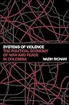 Systems of Violence: The Political Economy of War and Peace in Colombia