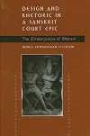 Design and Rhetoric in a Sanskrit Court: The Kiratarjuniya of Bharavi