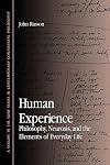 Human Experience: Philosophy, Neurosis, and the Elements of Everyday Life