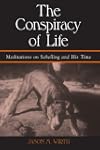 The Conspiracy of Life: Meditations on Schelling and His Time