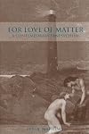 For Love of Matter: A Contemporary Panpsychism (Suny Series in Environmental Philosophy and Ethics)