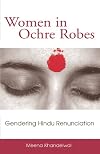 Women in Ochre Robes: Gendering Hindu Renunciation