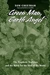 Green Man, Earth Angel: The Prophetic Tradition and the Battle for the Soul of the World (Suny Series in Western Esoteric Traditions) - Tom Cheetham