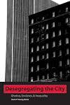 Desegregating The City: Ghettos, Enclaves, And Inequality