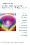 Higher Wisdom: Eminent Elders Explore the Continuing Impact of Psychedelics