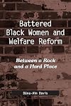 Battered Black Women and Welfare Reform: Between a Rock and a Hard Place