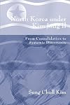 North Korea Under Kim Jong Il: From Consolidation to Systemic Dissonance