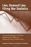 Lies, Damned Lies, and Drug War Statistics: A Critical Analysis of Claims Made by the Office of National Drug Control Policy