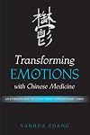 Transforming Emotions With Chinese Medicine: An Ethnographic Account from Contemporary China (Suny Series in Chinese Philosophy and Culture)