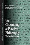 The Grounding of Positive Philosophy: The Berlin Lectures