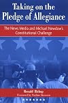 Taking on the Pledge of Allegiance : the news media and Michael Newdow's Constitutional challenge