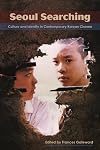 Seoul Searching: Culture and Identity in Contemporary Korean Cinema (Suny Series, Horizons of Cinema)