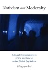 Nativism and modernity : cultural contestations in China and Taiwan under global capitalism