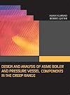 Design and Analysis of ASME Boiler & Pressure Vessel Components in the Creep Range