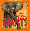 African Animal Giants [A National Geographic Action Book]