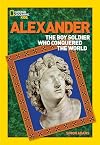 Alexander: The Boy Soldier Who Conquered the World
