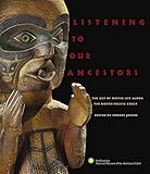 Listening To Our Ancestors The Art Of Native Life Along The Pacific Northwest Coast