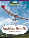 Machines That Fly (National Geographic Windows on Literacy)