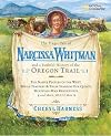 The Tragic Tale of Narcissa Whitman and a Faithful History of the Oregon Trail (Cheryl Harness Histories)