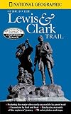 National Geographic Guide to the Lewis & Clark Trail