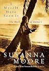 I Myself Have Seen It: The Myth of Hawai'i