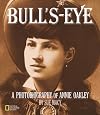 Bull's-Eye: A Photobiography of Annie Oakley