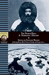 The North Pole: A Narrative History (National Geographic Adventure Classics)