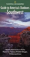 National Geographic Guide to America's Outdoors: Southwest