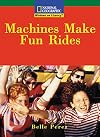 Machines Make Fun Rides (National Geographic Windows on Literacy)